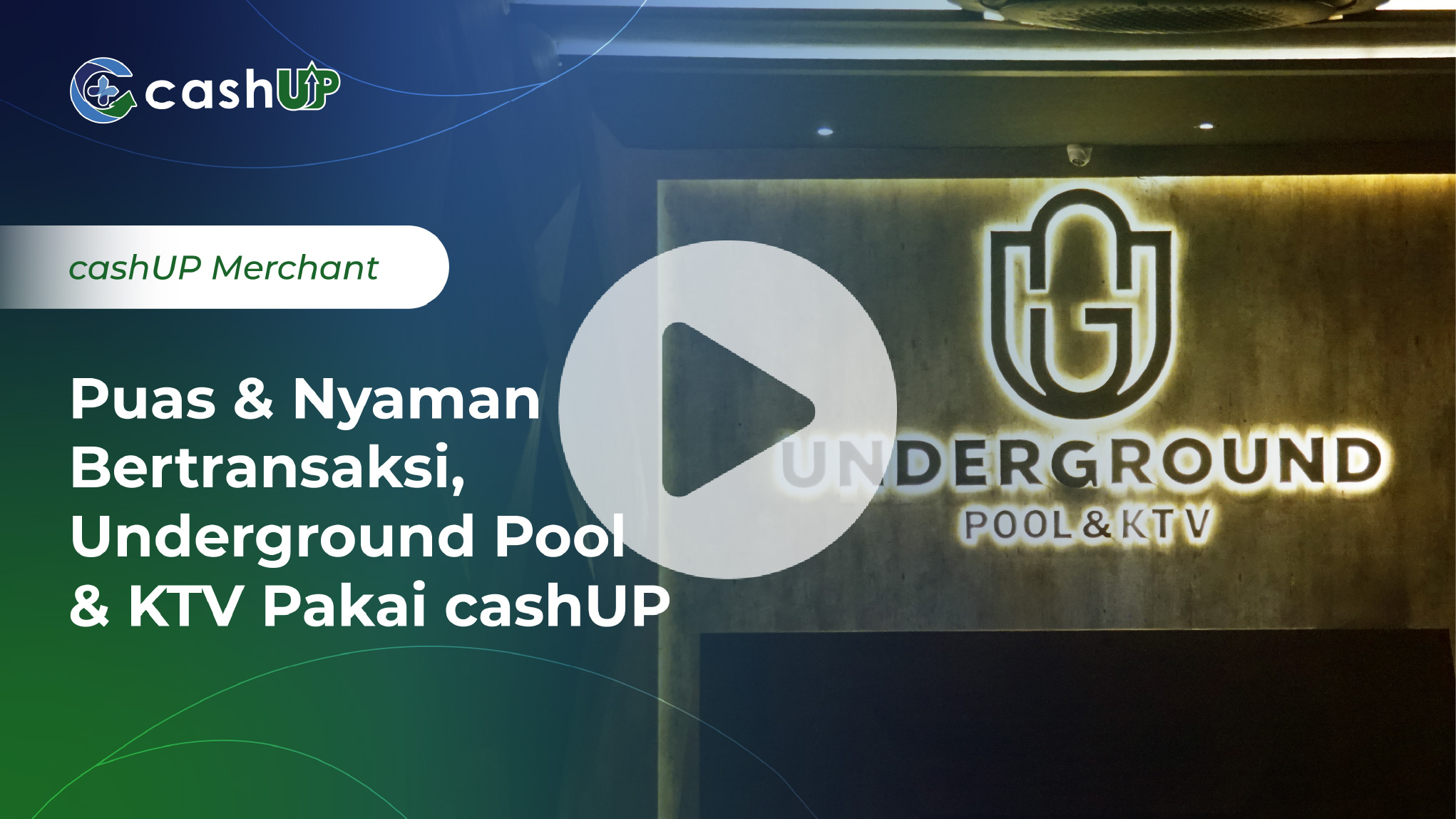 Puas & Nyaman Bertransaksi, Underground Pool & KTV Pakai cashUP.